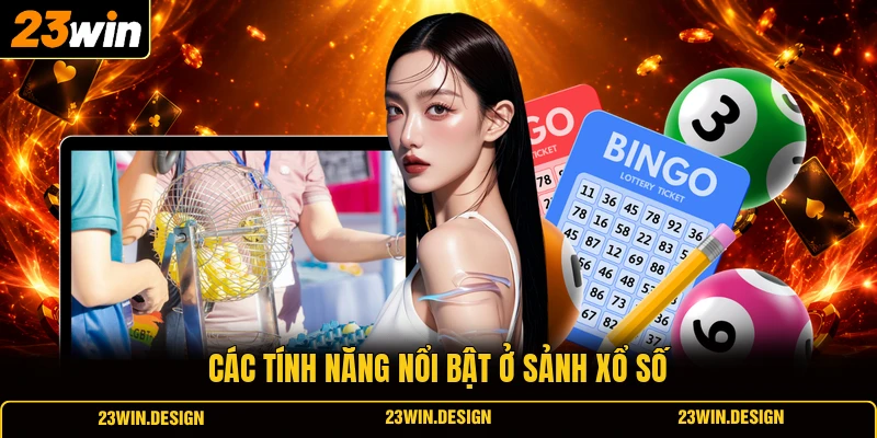 Các tính năng nổi bật ở sảnh xổ số