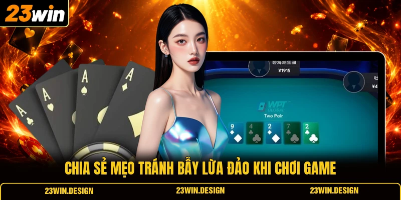 Chia sẻ mẹo tránh bẫy lừa đảo khi chơi game