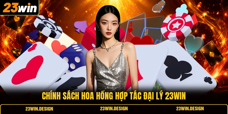 Đại Lý 23WIN 1 Chính sách hoa hồng hợp tác đại lý 23WIN