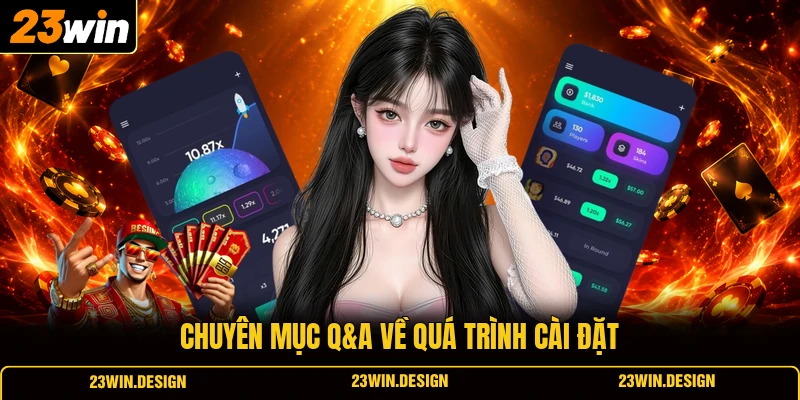 Chuyên mục Q&A về quá trình cài đặt