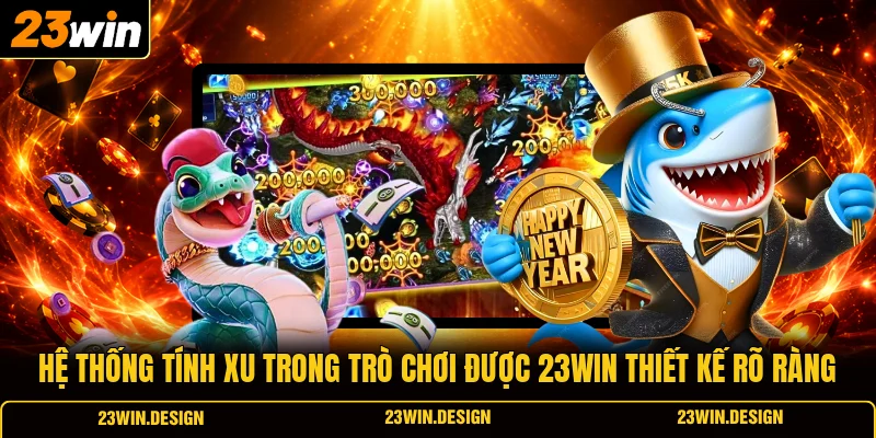 Hệ thống tính xu trong trò chơi được 23WIN thiết kế rõ ràng