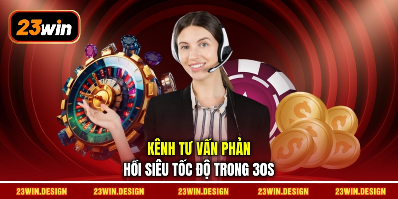 Kênh tư vấn phản hồi siêu tốc độ trong 30s