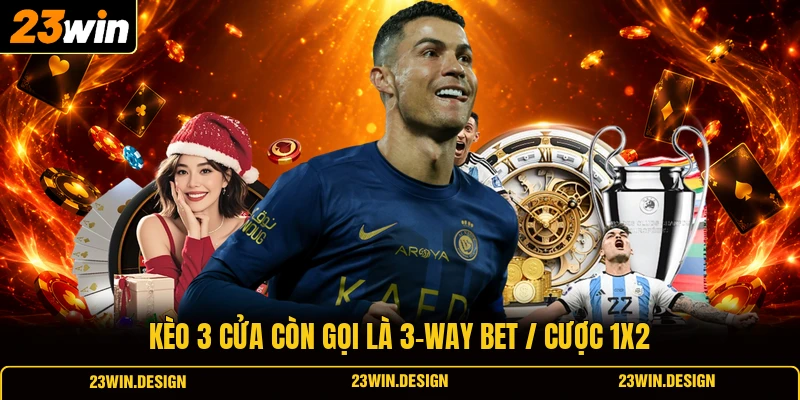 Kèo 3 cửa còn gọi là 3-way bet / cược 1X2
