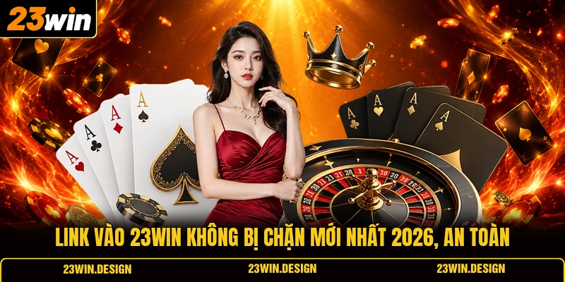 Link vào 23WIN không bị chặn