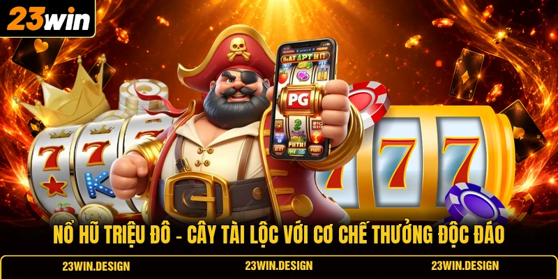 Nổ hũ triệu đô