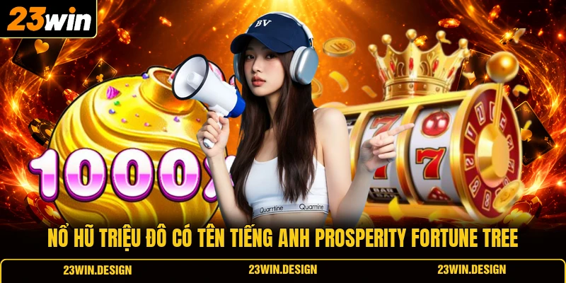 Nổ hũ triệu đô có tên tiếng Anh Prosperity Fortune Tree