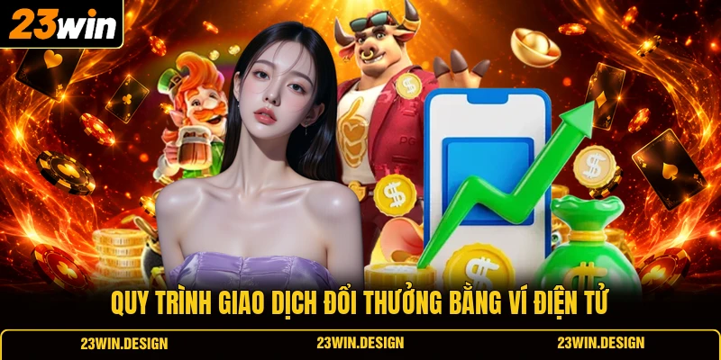 Quy trình giao dịch đổi thưởng bằng ví điện tử
