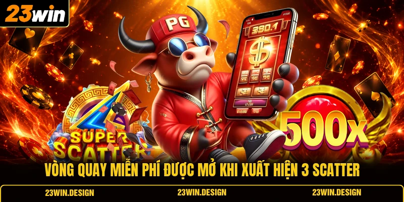 Vòng quay miễn phí được mở khi xuất hiện 3 Scatter