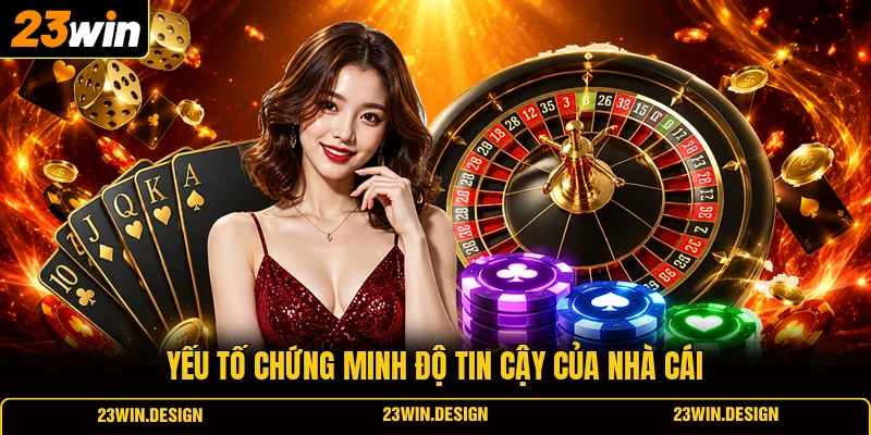 Yếu tố chứng minh độ tin cậy của nhà cái