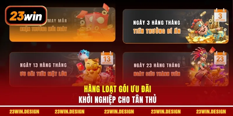 23WIN 25 Hàng loạt gói ưu đãi khởi nghiệp cho tân thủ